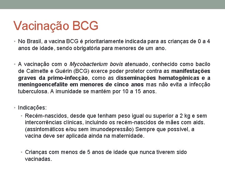 Vacinação BCG • No Brasil, a vacina BCG é prioritariamente indicada para as crianças