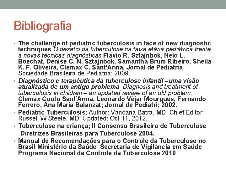 Bibliografia • The challenge of pediatric tuberculosis in face of new diagnostic • •