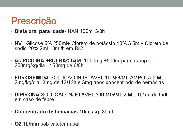 Prescrição • Dieta oral para idade- NAN 100 ml 3/3 h • HV= Glicose