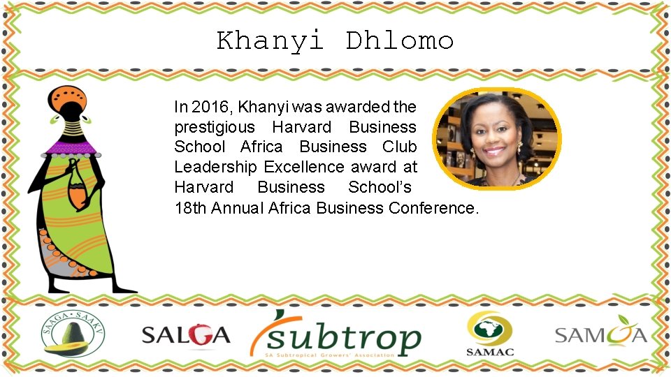 Khanyi Dhlomo In 2016, Khanyi was awarded the prestigious Harvard Business School Africa Business