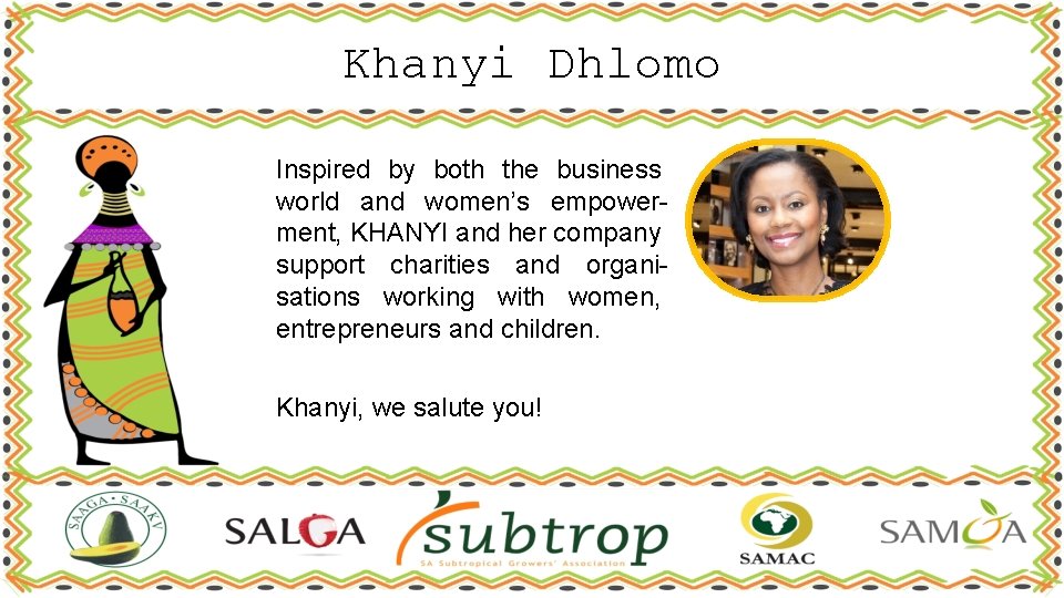 Khanyi Dhlomo Inspired by both the business world and women’s empowerment, KHANYI and her