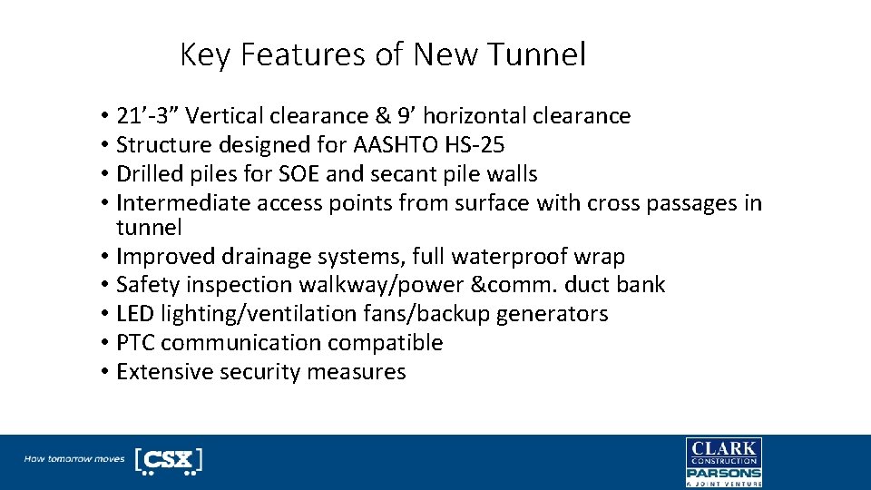 Key Features of New Tunnel • 21’-3” Vertical clearance & 9’ horizontal clearance •