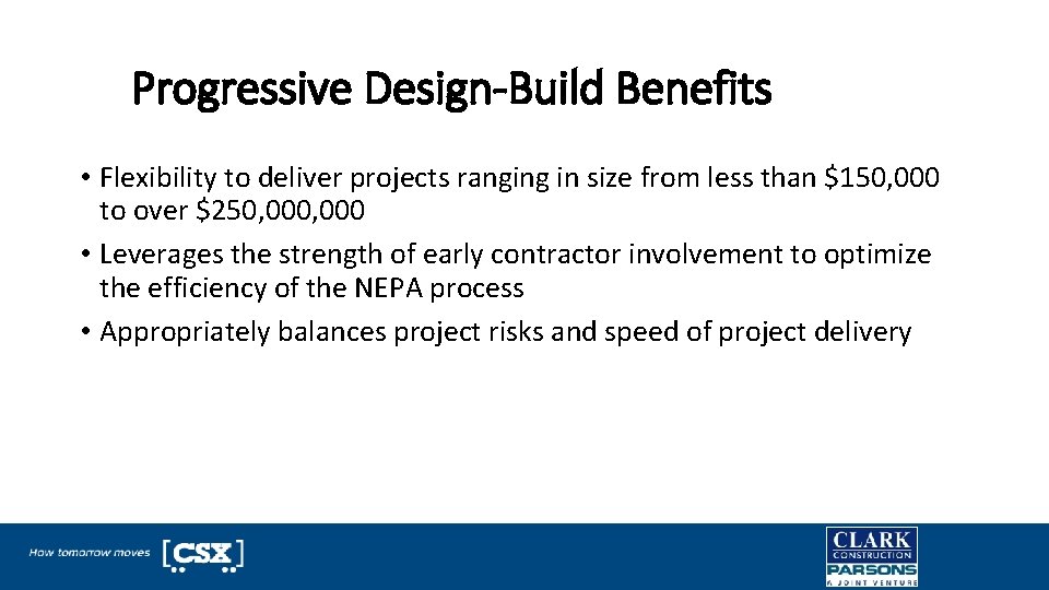 Progressive Design-Build Benefits • Flexibility to deliver projects ranging in size from less than