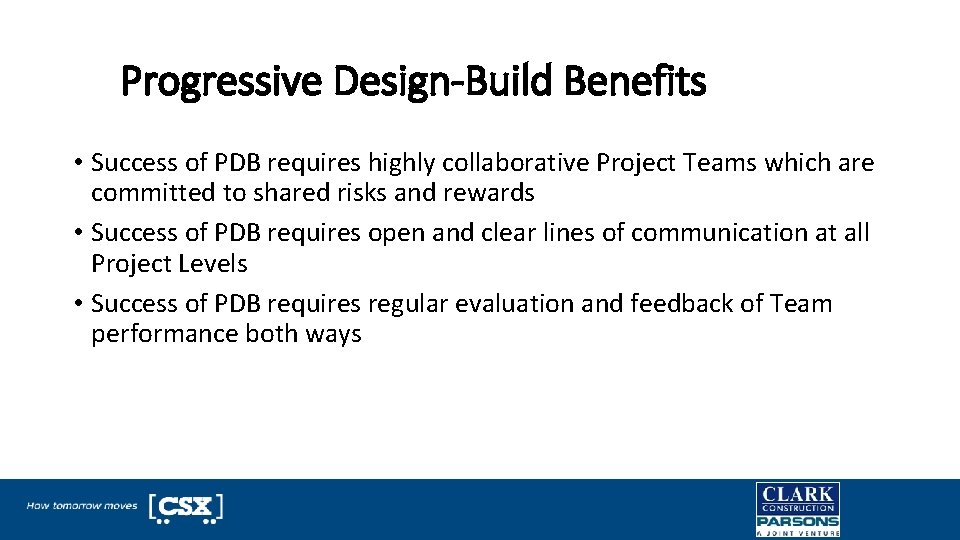 Progressive Design-Build Benefits • Success of PDB requires highly collaborative Project Teams which are