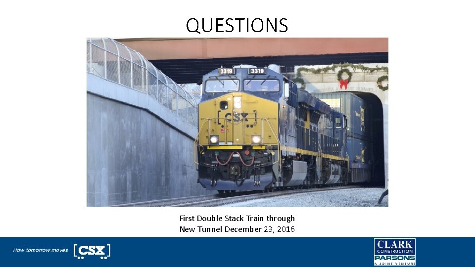 QUESTIONS First Double Stack Train through New Tunnel December 23, 2016 