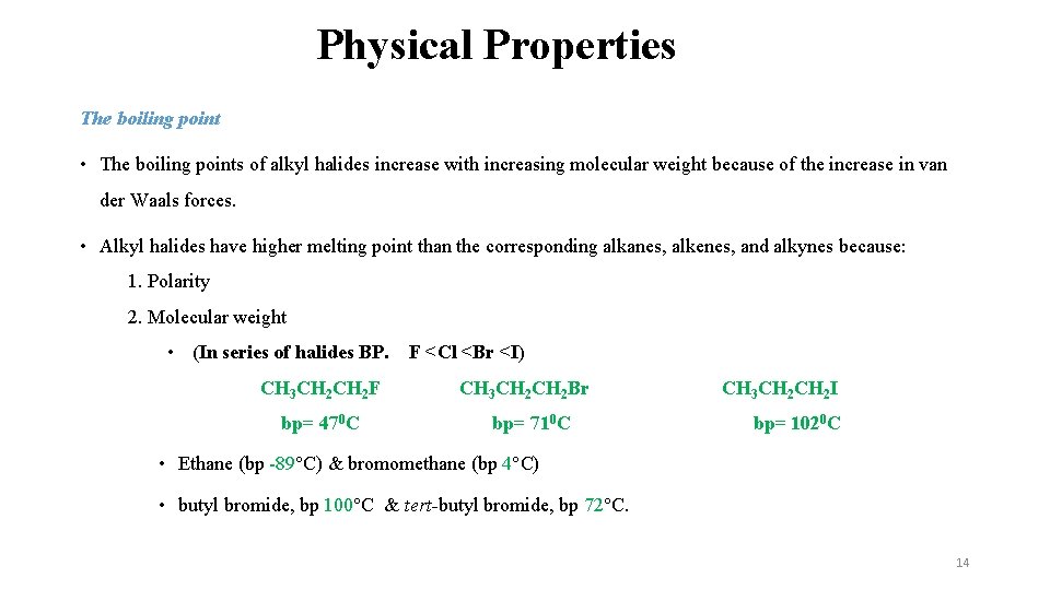 Physical Properties The boiling point • The boiling points of alkyl halides increase with Physical Properties The boiling point • The boiling points of alkyl halides increase with