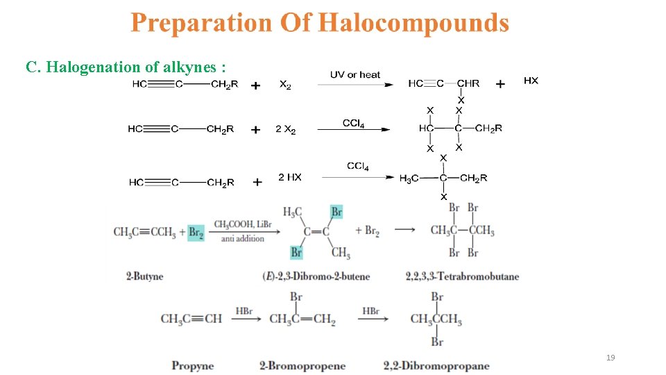 C. Halogenation of alkynes : 19 C. Halogenation of alkynes : 19
