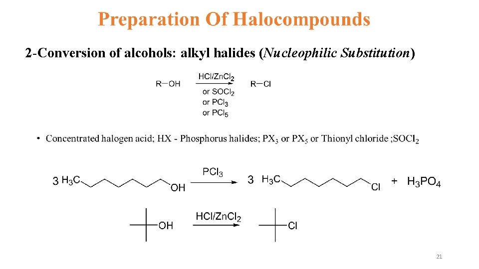 2 -Conversion of alcohols: alkyl halides (Nucleophilic Substitution) • 21 2 -Conversion of alcohols: alkyl halides (Nucleophilic Substitution) • 21