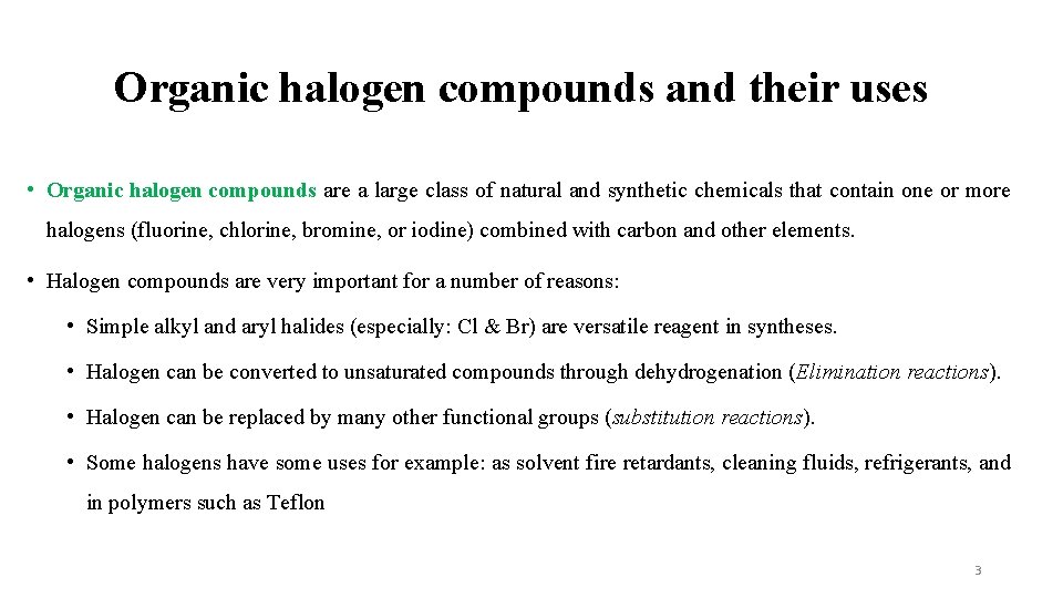 Organic halogen compounds and their uses • Organic halogen compounds are a large class Organic halogen compounds and their uses • Organic halogen compounds are a large class