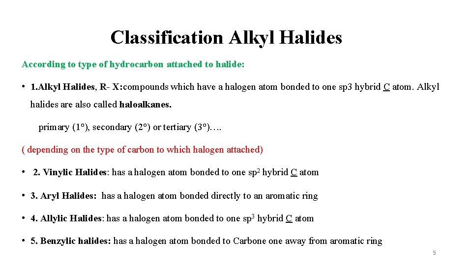 Classification Alkyl Halides According to type of hydrocarbon attached to halide: • 1. Alkyl Classification Alkyl Halides According to type of hydrocarbon attached to halide: • 1. Alkyl
