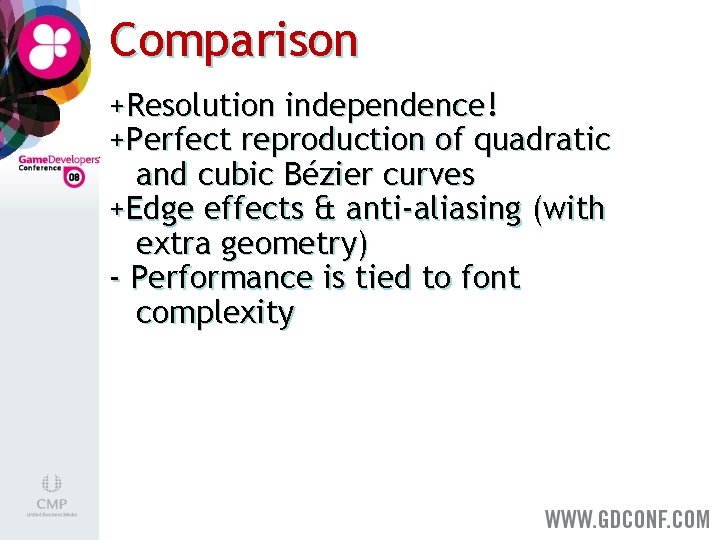 Comparison +Resolution independence! +Perfect reproduction of quadratic and cubic Bézier curves +Edge effects &