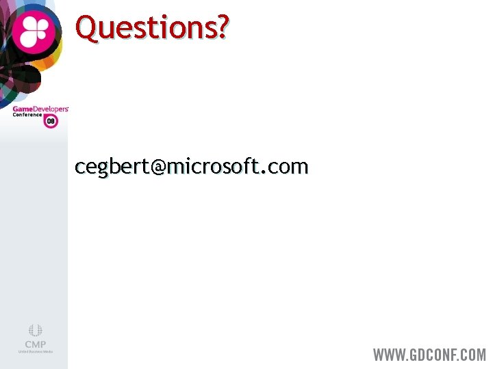 Questions? cegbert@microsoft. com 