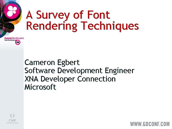 A Survey of Font Rendering Techniques Cameron Egbert Software Development Engineer XNA Developer Connection