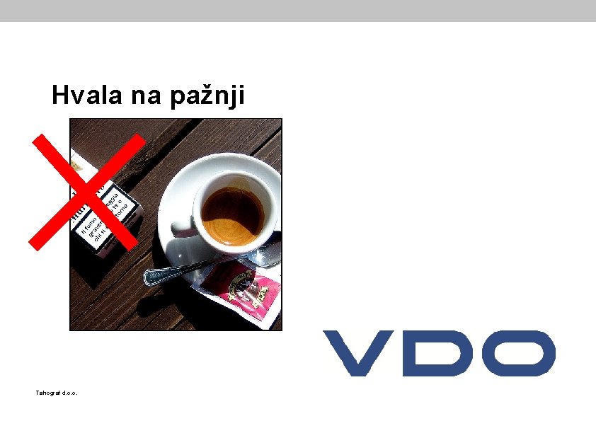 Hvala na pažnji Tahograf d. o. o. 