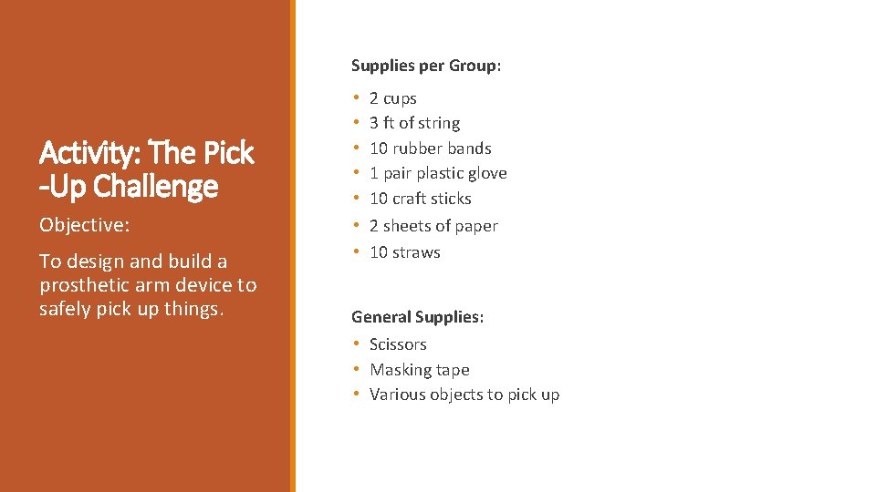  Supplies per Group: Activity: The Pick -Up Challenge Objective: To design and build