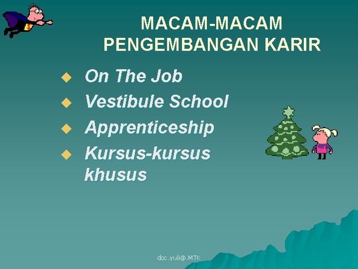 MACAM-MACAM PENGEMBANGAN KARIR u u On The Job Vestibule School Apprenticeship Kursus-kursus khusus doc.