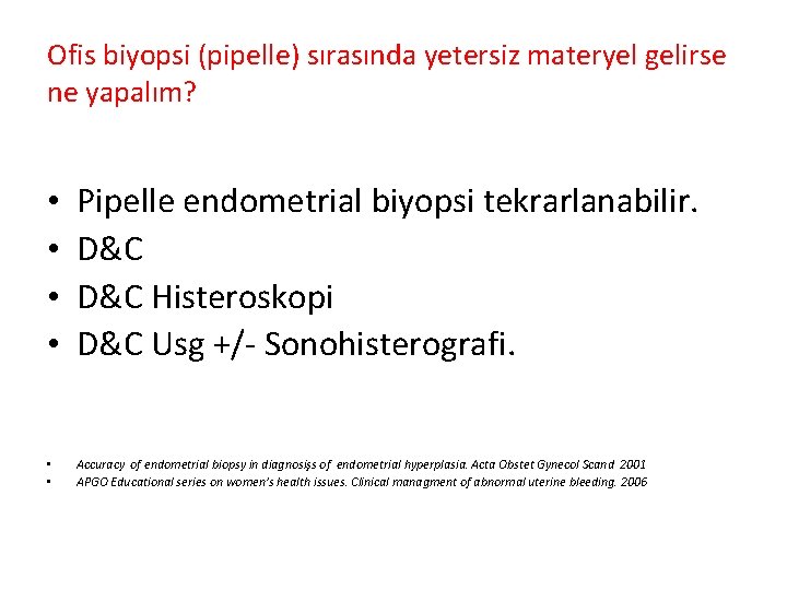 Ofis biyopsi (pipelle) sırasında yetersiz materyel gelirse ne yapalım? • • Pipelle endometrial biyopsi