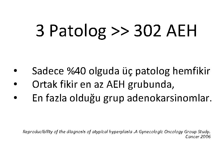 3 Patolog >> 302 AEH • • • Sadece %40 olguda üç patolog hemfikir