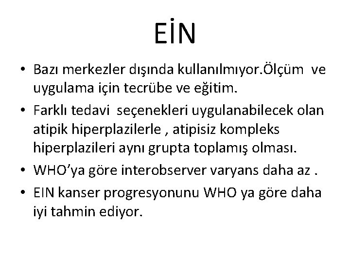 EİN • Bazı merkezler dışında kullanılmıyor. Ölçüm ve uygulama için tecrübe ve eğitim. •