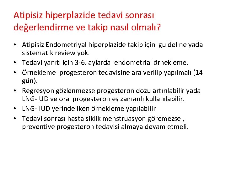 Atipisiz hiperplazide tedavi sonrası değerlendirme ve takip nasıl olmalı? • Atipisiz Endometriyal hiperplazide takip