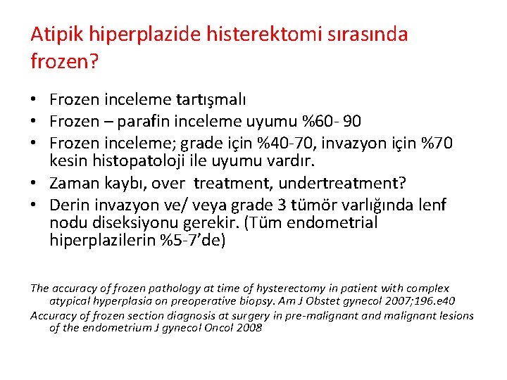 Atipik hiperplazide histerektomi sırasında frozen? • Frozen inceleme tartışmalı • Frozen – parafin inceleme