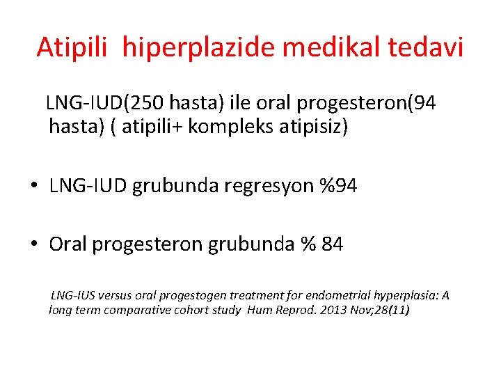 Atipili hiperplazide medikal tedavi LNG-IUD(250 hasta) ile oral progesteron(94 hasta) ( atipili+ kompleks atipisiz)
