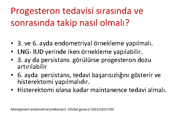 Progesteron tedavisi sırasında ve sonrasında takip nasıl olmalı? • 3. ve 6. ayda endometriyal