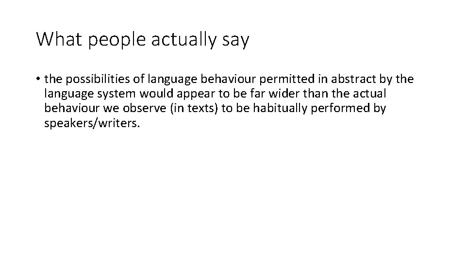 What people actually say • the possibilities of language behaviour permitted in abstract by