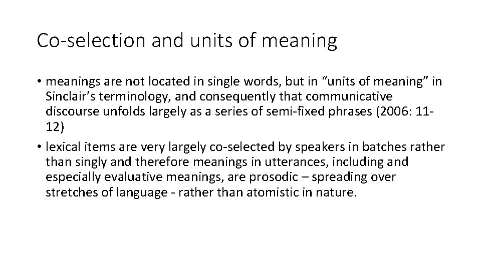 Co-selection and units of meaning • meanings are not located in single words, but