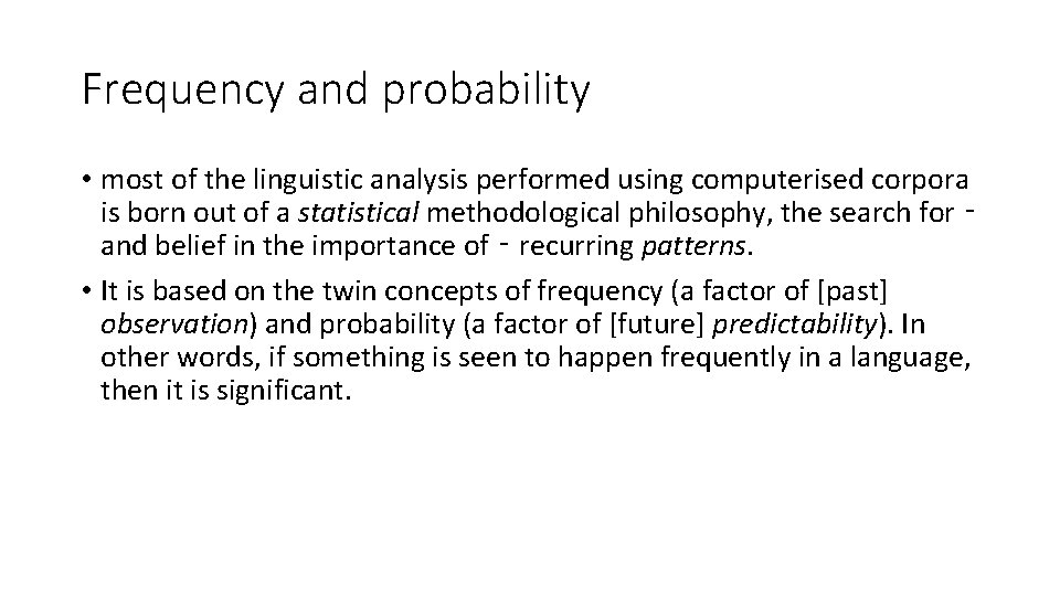 Frequency and probability • most of the linguistic analysis performed using computerised corpora is