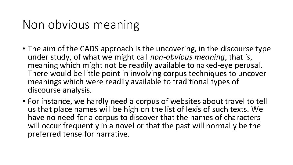 Non obvious meaning • The aim of the CADS approach is the uncovering, in