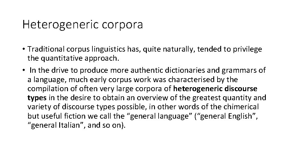 Heterogeneric corpora • Traditional corpus linguistics has, quite naturally, tended to privilege the quantitative