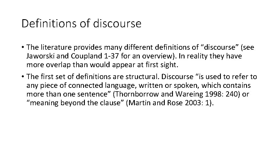 Definitions of discourse • The literature provides many different definitions of “discourse” (see Jaworski