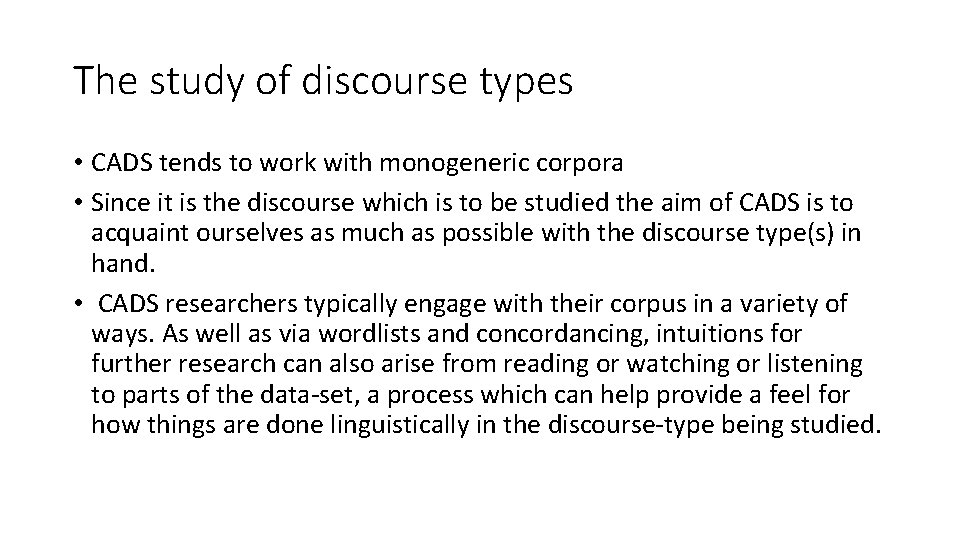 The study of discourse types • CADS tends to work with monogeneric corpora • The study of discourse types • CADS tends to work with monogeneric corpora •