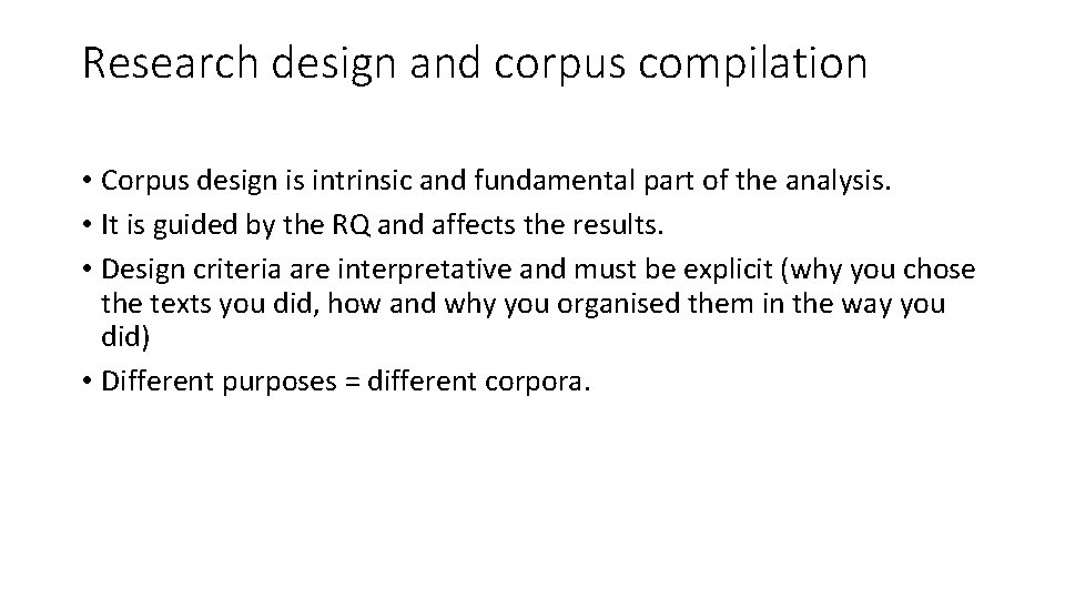Research design and corpus compilation • Corpus design is intrinsic and fundamental part of Research design and corpus compilation • Corpus design is intrinsic and fundamental part of