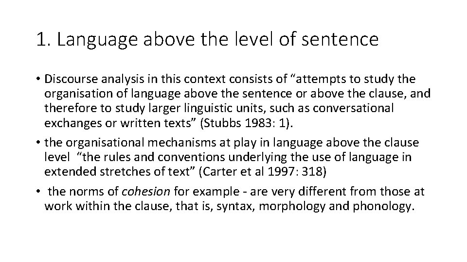 1. Language above the level of sentence • Discourse analysis in this context consists 1. Language above the level of sentence • Discourse analysis in this context consists