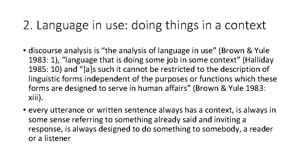 2. Language in use: doing things in a context • discourse analysis is “the