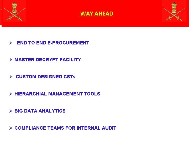 WAY AHEAD Ø END TO END E-PROCUREMENT Ø MASTER DECRYPT FACILITY Ø CUSTOM DESIGNED