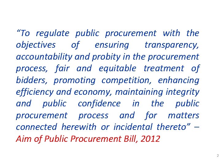 “To regulate public procurement with the objectives of ensuring transparency, accountability and probity in