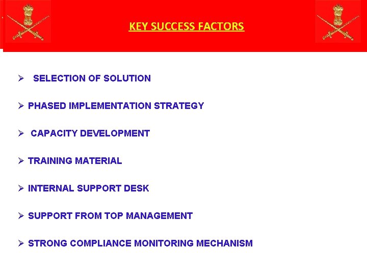 KEY SUCCESS FACTORS Ø SELECTION OF SOLUTION Ø PHASED IMPLEMENTATION STRATEGY Ø CAPACITY DEVELOPMENT