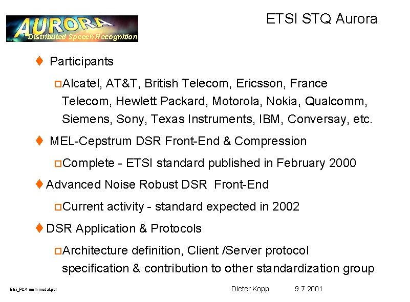 ETSI STQ Aurora Distributed Speech Recognition t Participants o. Alcatel, AT&T, British Telecom, Ericsson,