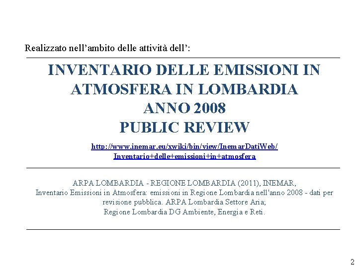 Realizzato nell’ambito delle attività dell’: INVENTARIO DELLE EMISSIONI IN ATMOSFERA IN LOMBARDIA ANNO 2008