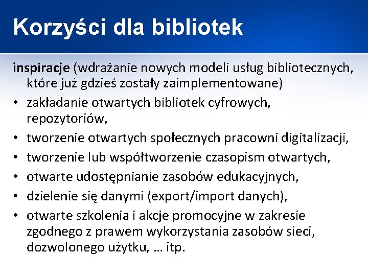 Korzyści dla bibliotek inspiracje (wdrażanie nowych modeli usług bibliotecznych, które już gdzieś zostały zaimplementowane)