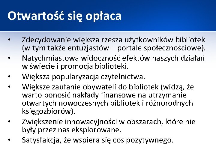 Otwartość się opłaca • • • Zdecydowanie większa rzesza użytkowników bibliotek (w tym także