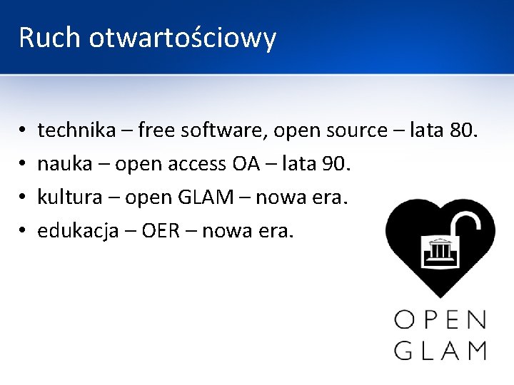 Ruch otwartościowy • • technika – free software, open source – lata 80. nauka