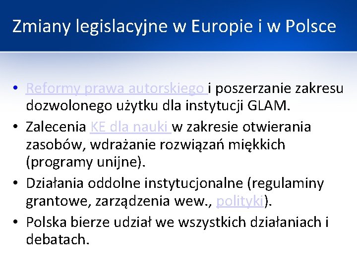 Zmiany legislacyjne w Europie i w Polsce • Reformy prawa autorskiego i poszerzanie zakresu