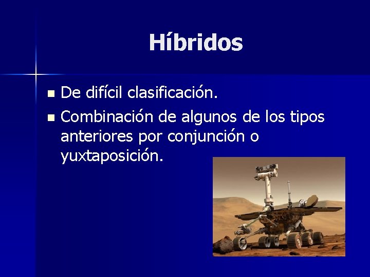 Híbridos De difícil clasificación. n Combinación de algunos de los tipos anteriores por conjunción