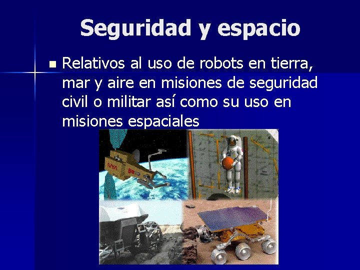 Seguridad y espacio n Relativos al uso de robots en tierra, mar y aire