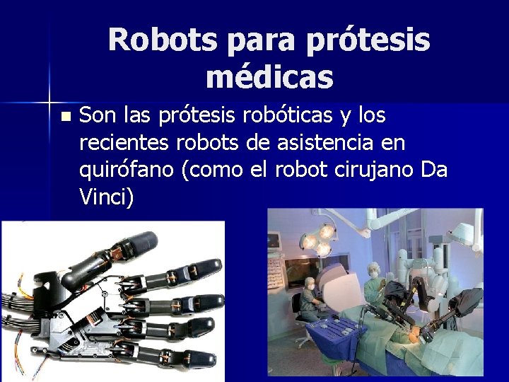 Robots para prótesis médicas n Son las prótesis robóticas y los recientes robots de