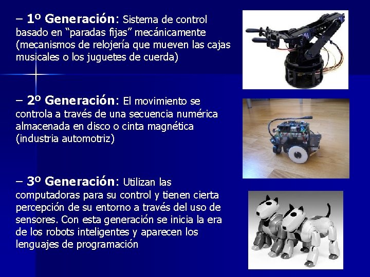 – 1º Generación: Sistema de control basado en “paradas fijas” mecánicamente (mecanismos de relojería